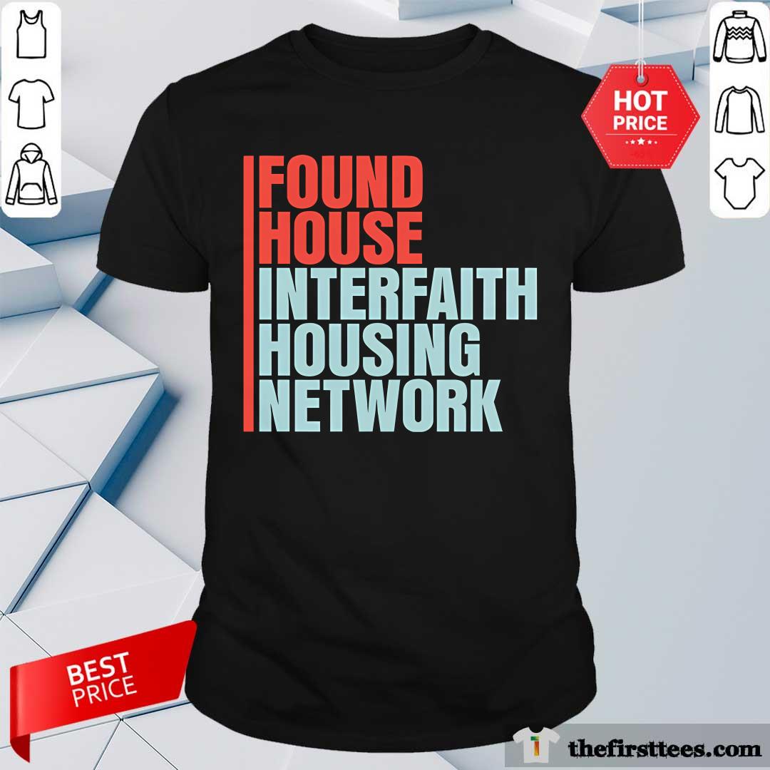 Shirt Good Found House Interfaith Housing Network T-Shirt
