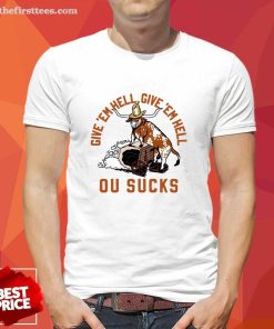 Good Give Em Hell Give Em Hell Ou Sucks T-Shirt