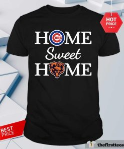 Good Happy Chicago Cubs Home Sweet Home Chicago Bears T-Shirt