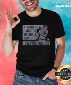Good If Thou Shall Hangeth We Shall Bangeth T-Shirt