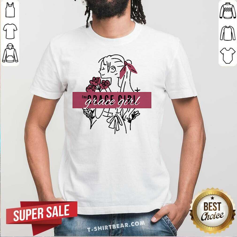 Shirt Good I'ma Grace Girl Flowers T-Shirt