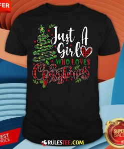 Good Just A Girl Who Loves Christmas T-Shirt
