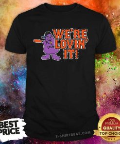 Good LFGM We're Lovin' It T-Shirt
