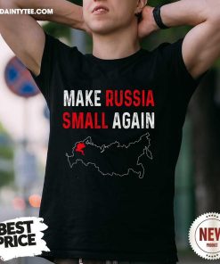 Good Make Russia Small Again T-Shirt