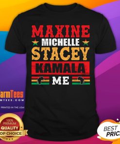 Good Maxine Michelle Stacey Kamala Inspired T-Shirt