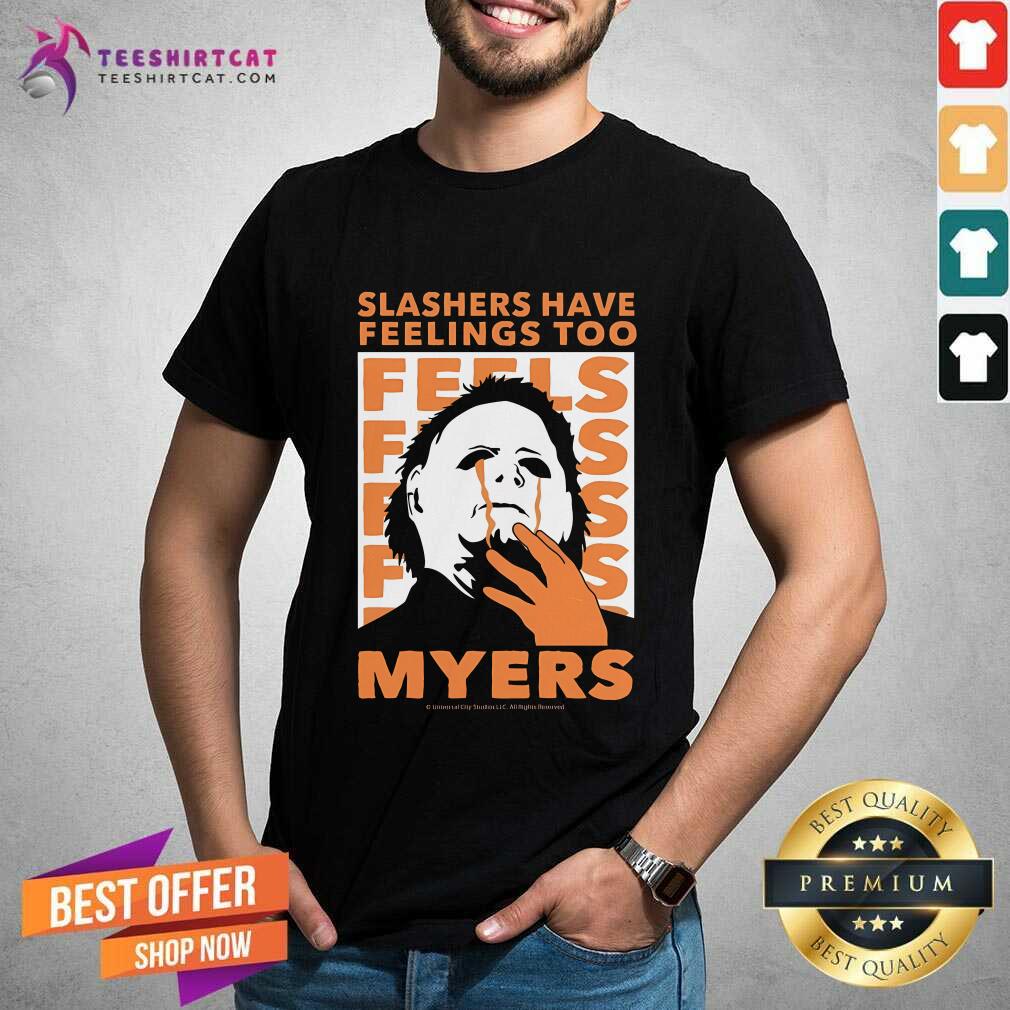 Shirt Good Michael Myers Slashers Have Feelings Too Halloween T-Shirt