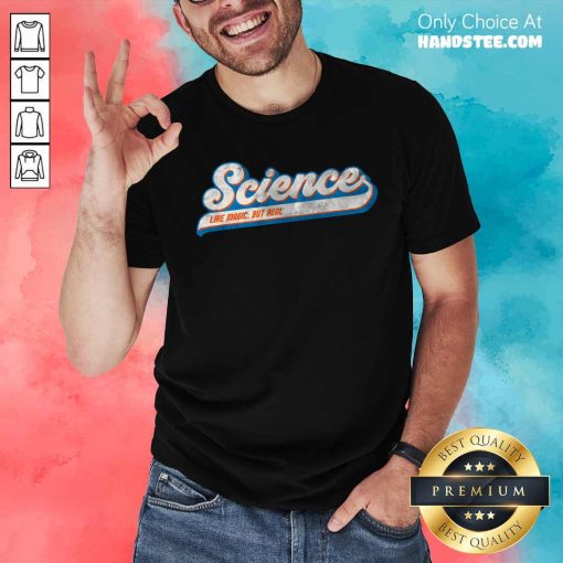 Good Science Like Magic But Real Retro T-Shirt