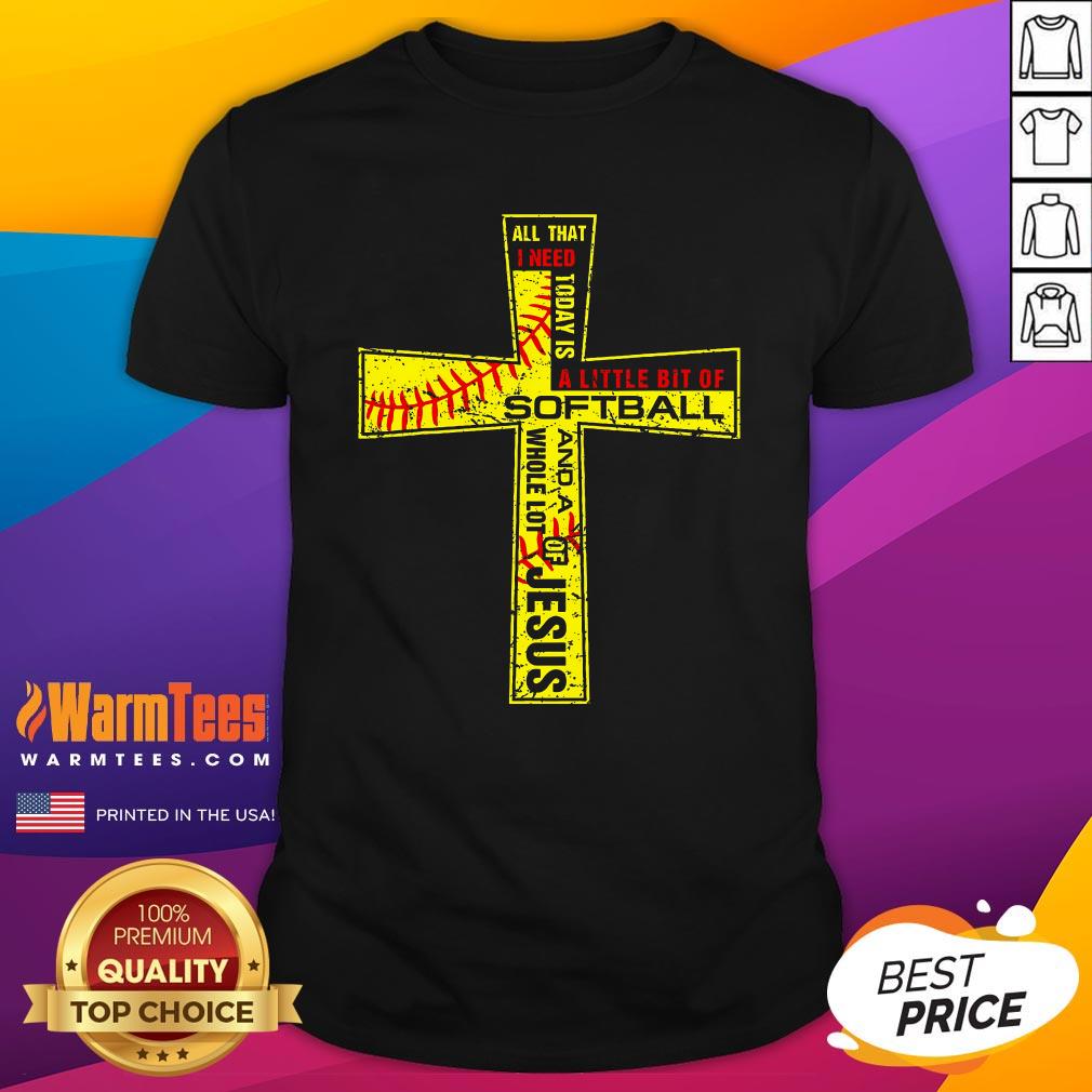 Shirt Good Softball Girl Christian Cross Faith I Need Softball And Jesus T-Shirt