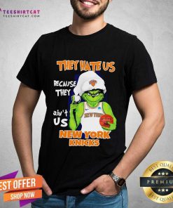 Good They Hate Us Because They Ain't Us New York Knicks Grinch T-Shirt