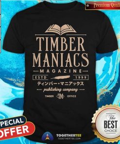 Good Timber Maniacs Magazine Estd 1999 Vintage T-Shirt