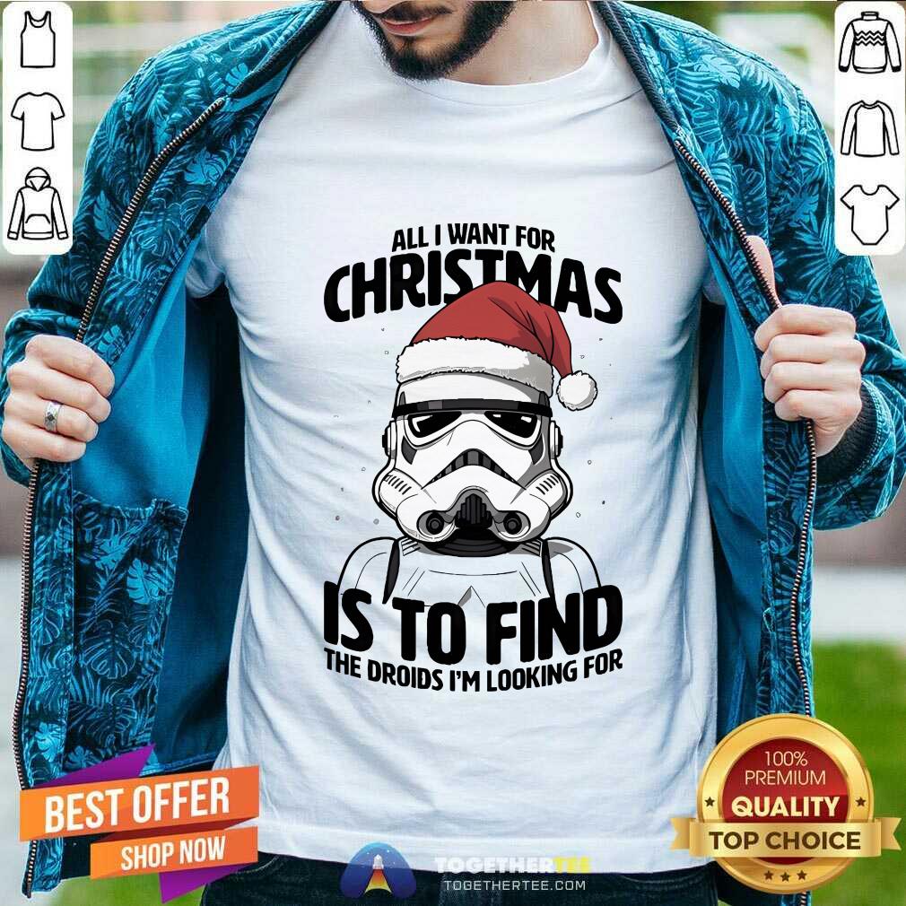 Shirt Hot All I Want For Christmas Is To Find The Droids I'm Looking T-Shirt