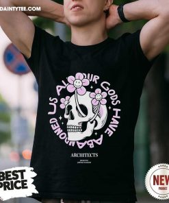 Hot Architects All Our Gods Have Abandoned Us Skull T-Shirt