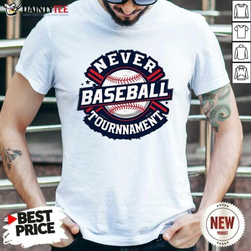 Hot Best Never Baseball Tournnament T-Shirt