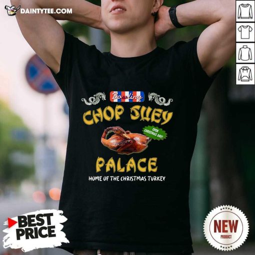 Hot Bowling Chop Suey Palace Home Of The Christmas Turkey T-Shirt