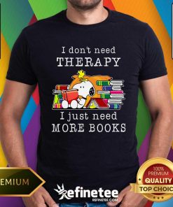 Hot Cute Snoopy Library I Don't Need Therapy I Just Need More Books T-Shirt