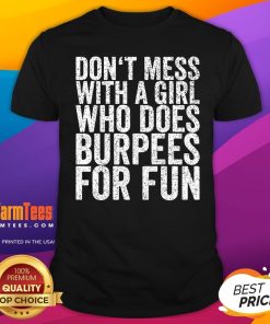 Hot Don't Mess With A Girl Who Does Burpees For Fun T-Shirt