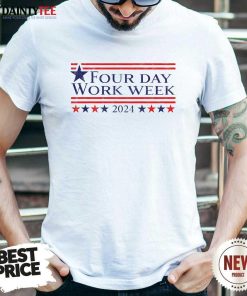 Hot Four Day Work Week 2024 T-Shirt