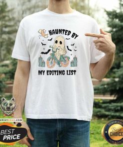 Hot Halloween Editing Day Haunted By My Editing List Ghost T-Shirt