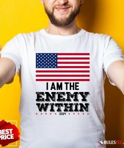 Hot I Am The Enemy Within Kamala Harris 2024 America Flag T-Shirt