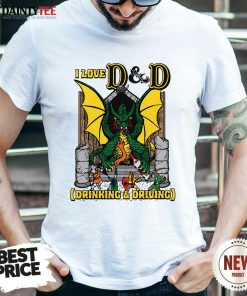 Hot I Love D And D Drinking And Driving T-Shirt