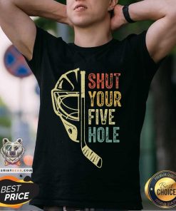 Hot Ice Hockey Goalie Shut Your Five Hole Shirt