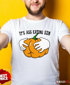 Hot It's Ass Eating Szn T-Shirt