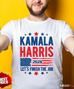 Hot Kamala Harris Let's Finish The Job T-Shirt