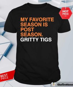 Hot My Favorite Season Is Postseason Gritty Tigs T-Shirt