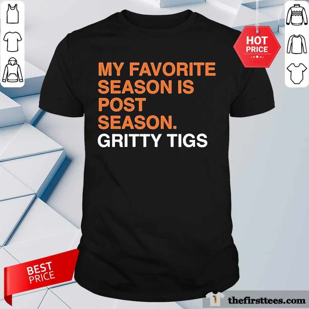 Shirt Hot My Favorite Season Is Postseason Gritty Tigs T-Shirt