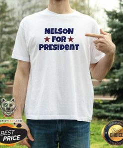 Hot Nelson Neumann Nelson For President T-Shirt