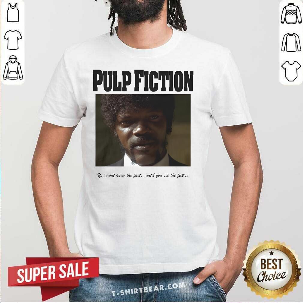 Shirt Hot Pulp Fiction You Wont Know The Facts Until You See The Fiction T-Shirt