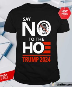 Hot Say No To The Ho The Ho Is Just As Bad As Joe T-Shirt