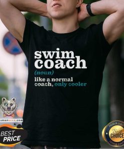Hot Swim Coach Like A Normal Coach But Cooler Teacher T-Shirt
