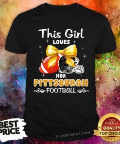 Hot This Girl Loves Her Pittsburgh Steelers Football T-Shirt