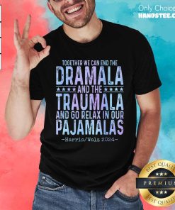 Hot Together We Can End The Dramala And The Traumala T-Shirt