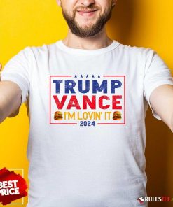 Hot Trump Vance Im Lovin It Hamburger 2024 T-Shirt