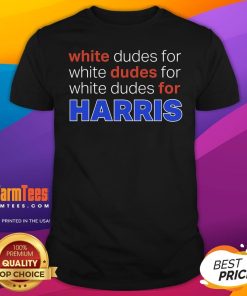 Hot White Dudes For Harris T-Shirt