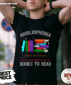 Nice Abibliophobia Bibliophilia Fear Read Bibliophile Bookworm T-Shirt