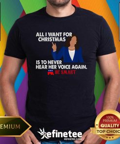 Nice All I Want For Christmas Is To Never Hear Her Voice Again T-Shirt