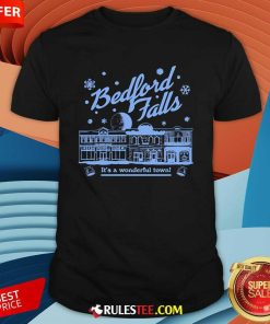 Nice Bedford Falls Is Wonderful T-Shirt