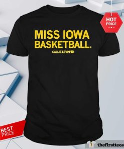 Nice Callie Levin Miss Iowa Basketball T-Shirt