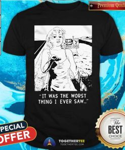 Nice Chat Pile Shame It Was The Worst Thing I Ever Saw T-Shirt