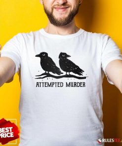 Nice Crow Attempted Murder T-Shirt