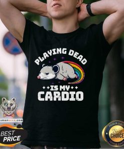 Nice Cute Oppossum Playing Dead Is My Cardio T-Shirt