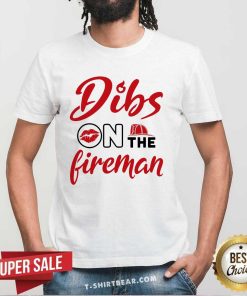 Nice Dibs On The Fireman Fire Wife Girlfriend Firefighter Wife T-Shirt