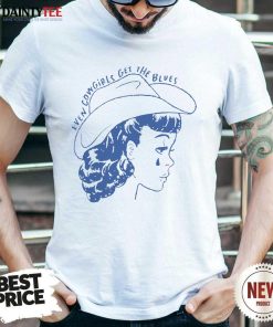 Nice Even Cowgirls Funny Get The Blues Cowgirl Movie Western T-Shirt
