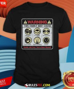 Nice Family Warning Handle With Care You've Been Warned T-Shirt