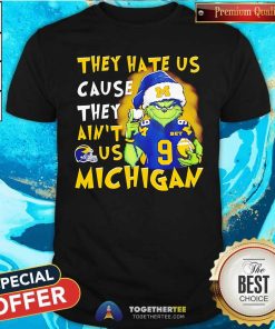 Nice Grinch Michigan Wolverines They Hate Us Cause They Ain't Us T-Shirt