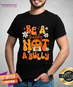 Nice Happy Be A Buddy Not A Bully Unity Day Orange Anti Bullying T-Shirt