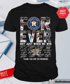 Nice Houston Astros Forever Not Just When We Win T-Shirt